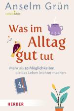 Was im Alltag gut tut af Anselm Grun