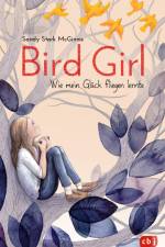 Bird Girl - Wie mein Glück fliegen lernte af Sandy Stark-McGinnis