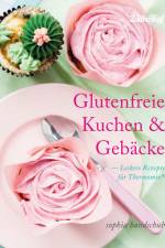 Glutenfreie Kuchen und Gebäcke - Thermomix® TM5® TM31 TM6 af Sophia Handschuh
