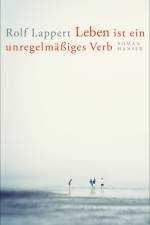 Leben ist ein unregelmäßiges Verb af Rolf Lappert