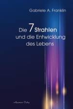 Die 7 Strahlen und die Entwicklung des Lebens af Gabrièle A. Franklin