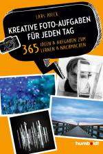 Kreative Foto-Aufgaben für jeden Tag af Lars Poeck