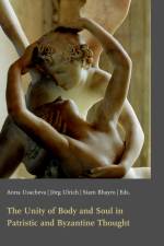The Unity of Body and Soul in Patristic and Byzantine Thought af Anna Usacheva
