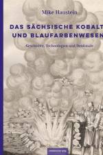 Das sächsische Kobalt- und Blaufarbenwesen af Mike Haustein