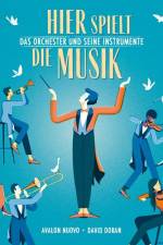 Hier spielt die Musik. Das Orchester und seine Instrumente af Avalon Nuovo