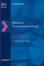 Effektive Arbeitsvorbereitung - Produktions- und Beschaffungslogistik af Rainer Weber