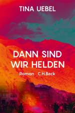 Dann sind wir Helden af Tina Uebel
