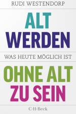 Alt werden, ohne alt zu sein af Rudi Westendorp