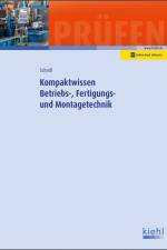 Kompaktwissen Betriebs-, Fertigungs- und Montagetechnik af Stefan Schroll
