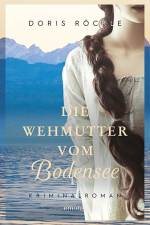 Die Wehmutter vom Bodensee af Doris Röckle