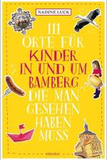 111 Orte für Kinder in und um Bamberg, die man gesehen haben muss af Nadine Luck