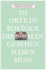 111 Orte in Rostock, die man gesehen haben muss af Dorothee Fleischmann