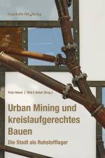 Urban Mining und kreislaufgerechtes Bauen. af Felix Heisel