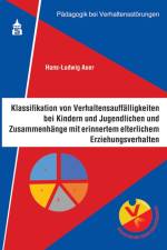 Klassifikation von Verhaltensauffälligkeiten bei Kindern und Jugendlichen und Zusammenhänge mit erinnertem elterlichen Erziehungsverhalten af Hans-Ludwig Auer