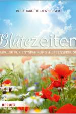 Blütezeiten. Impulse für Entspannung und Lebensfreude af Burkhard Heidenberger