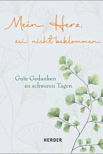 Mein Herz, sei nicht beklommen