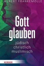 Gott glauben - jüdisch, christlich, muslimisch af Hubert Frankemölle
