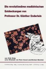 Die revolutionären medizinischen Entdeckungen von Professor Dr. Günther Enderlein af Erik Enby
