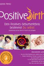 Positive Birth - Dein positives Geburtserlebnis bestimmst Du selbst! af Jasmin Nerici