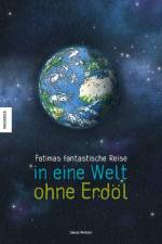 Fatimas fantastische Reise in eine Welt ohne Erdöl af Jakob Winkler