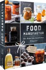 Food Manufaktur - Die Bibel der köstlichen Präsente af Susann Kreihe