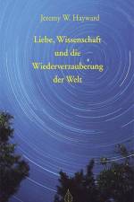 Liebe, Wissenschaft und die Wiederverzauberung der Welt af Jeremy Hayward
