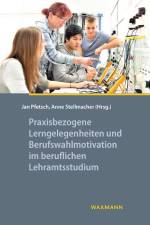 Praxisbezogene Lerngelegenheiten und Berufswahlmotivation im beruflichen Lehramtsstudium af Jan Pfetsch