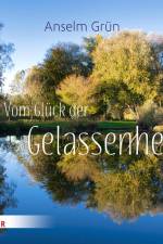 Vom Glück der Gelassenheit af Anselm Grun