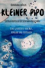 Kleiner Pipo - Ein Regentropfen auf der Suche nach einem Zuhause af Corinna Hölzl