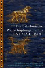 Der babylonische Weltschöpfungsmythos Enuma Elisch af Adrian C. Heinrich