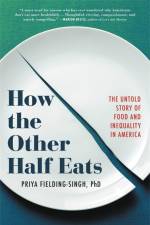How the Other Half Eats af Priya Fielding-Singh