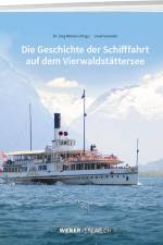 Die Geschichte der Schifffahrt auf dem Vierwaldstättersee af Jürg Meister