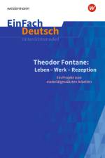 Theodor Fontane: Leben - Werk - Rezeption - EinFach Deutsch Unterrichtsmodelle af Johannes Bonow