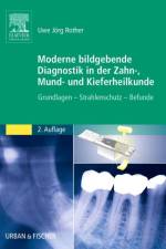 Moderne bildgebende Diagnostik in der Zahn-, Mund- und Kieferheilkunde af Uwe Jörg Rother