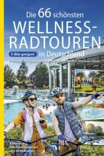 Die 66 schönsten Wellness-Radtouren in Deutschland. Erfrischende Tagestouren rund um Deutschlands Wellness-Oasen af Oliver Kockskämper