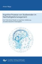 Kognitive Prozesse von Studierenden im Nachhaltigkeitsmanagement: Eine Think-Aloud-Studie zur kognitiven Validierung simulationsbasierter Testaufgaben af Anton Repp