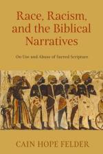 Race, Racism, and the Biblical Narratives af Cain Hope Felder