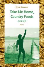 Take Me Home, Country Foods af Erwin Kaussner