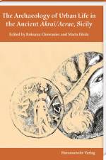 The Archaeology of Urban Life in the Ancient Akrai/Acrae, Sicily af Roksana Chowaniec