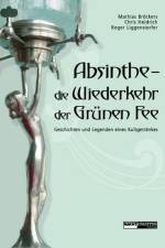 Absinthe - Die Wiederkehr der Grünen Fee af Mathias Broeckers