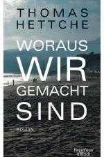Woraus wir gemacht sind af Thomas Hettche