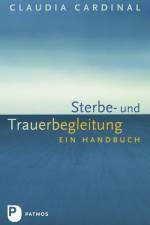 Sterbe- und Trauerbegleitung af Claudia Cardinal