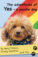 The adventures of Yes - a poodle dog af Mary Tillian