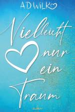 Vielleicht nur ein Traum af A. D. WiLK