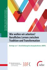 Wie wollen wir arbeiten? Berufliches Lernen zwischen Tradition und Transformation af Peter Schlögl