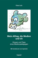 Mein Alltag, die Medien und ich af Klaus Lutz
