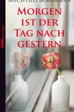 Morgen ist der Tag nach gestern af Mechtild Borrmann