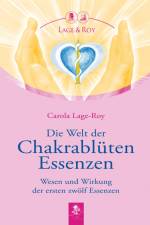 Die Welt der Chakrablüten Essenzen af Carola Lage-Roy