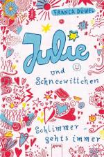 Julie und Schneewittchen. Schlimmer geht's immer 01 af Franca Düwel
