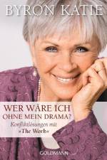 Wer wäre ich ohne mein Drama? af Byron Katie